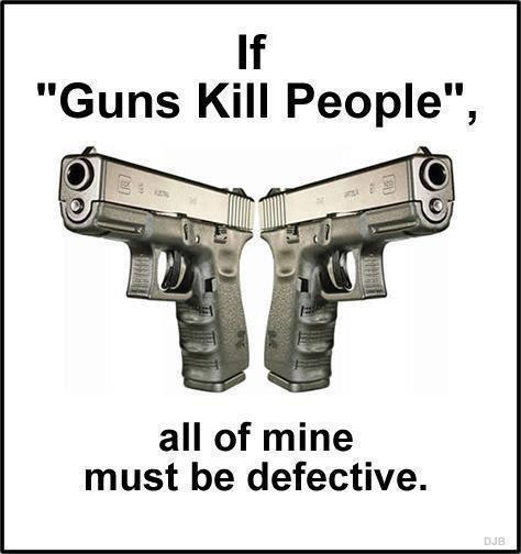 If Guns Kill People All of Mine Must be Defective --Common Sense Club
