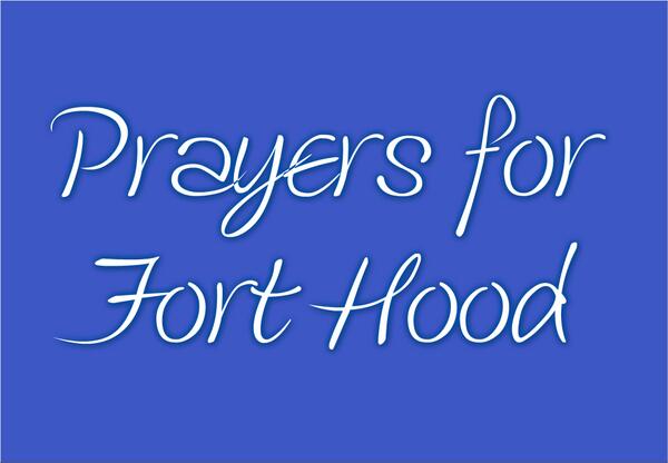 Prayers for Ft Hood